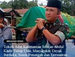 Tokoh Adat Kalimantan Selatan Abdul Kadir Tutup Usia, Masyarakat Dayak Berduka, Sosok Penengah dan Dermawan Itu Kini Tinggal Kenangan