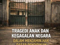 Tragedi Anak dan Kegagalan Negara dalam Menjamin Hak Dasar Pendidikan